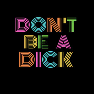 Don't Be A Dick - Mens Classic T Shirt Design